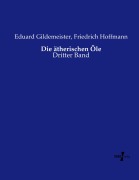 Cover-Bild zum Titel 'Die ätherischen Öle' von 'Eduard Gildemeister, Friedrich Hoffmann'