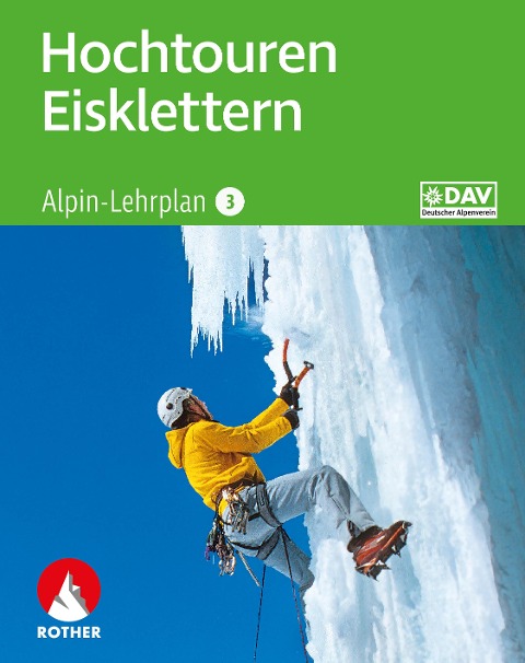 Alpin-Lehrplan 3: Hochtouren - Eisklettern - Andreas Dick, Peter Geyer, Oliver Lindenthal