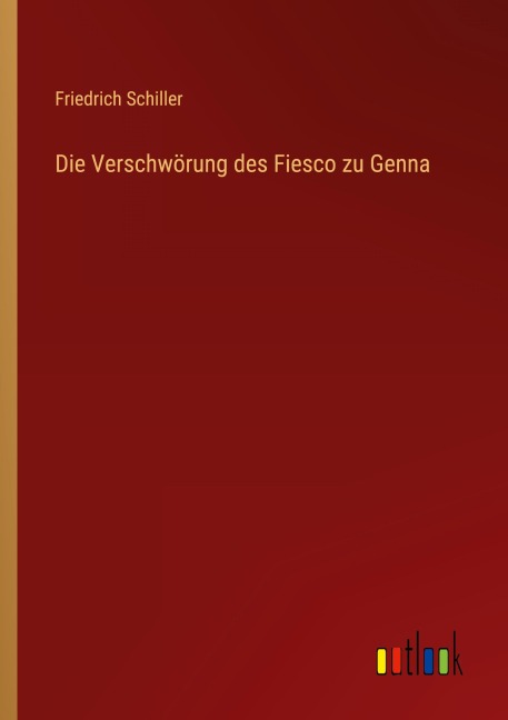 Die Verschwörung des Fiesco zu Genna - Friedrich Schiller