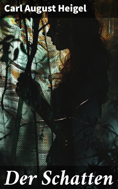 Der Schatten - Carl August Heigel