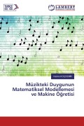 Cover-Bild zum Titel 'Müzikteki Duygunun Matematiksel Modellemesi ve Makine Ö¿retisi' von 'Hasine Koçdem¿R'