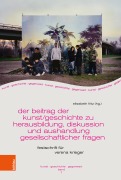 Der Beitrag der Kunst/geschichte zur Herausbildung und Aushandlung gesellschaftlicher Fragen - 