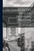 Cover-Bild zum Titel 'Dictionnaire des spots ou proverbes wallons' von 'Joseph Dejardin'