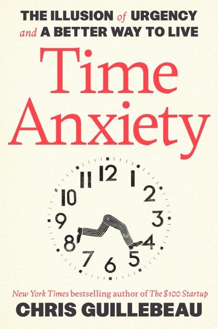Time Anxiety - Chris Guillebeau