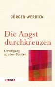 Cover-Bild zum Titel 'Die Angst durchkreuzen' von 'Jürgen Werbick'