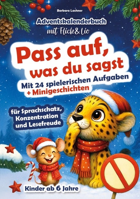 Pass auf, was du sagst - Adventskalenderbuch für Kinder mit Flick & Lio - Barbara Lachner