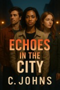 Cover-Bild zum Titel 'Echoes in the city (1, #1)' von 'C. Johns'