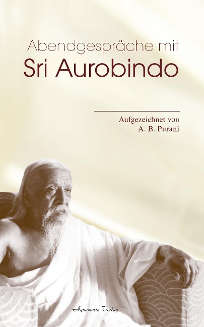 Abendgespräche mit Sri Aurobindo - A. B. Purani