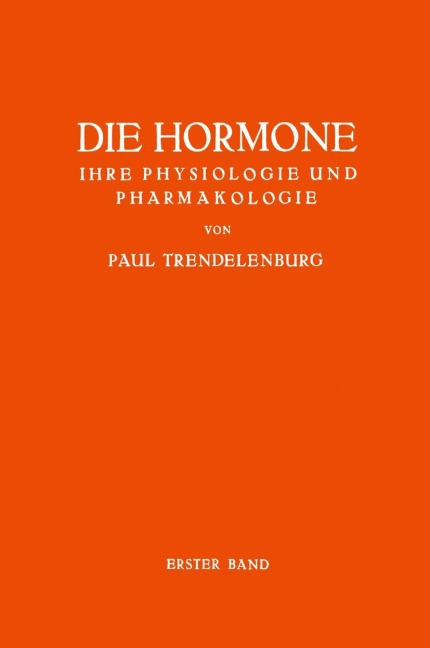 Die Hormone Ihre Physiologie und Pharmakologie - Paul Trendelenburg