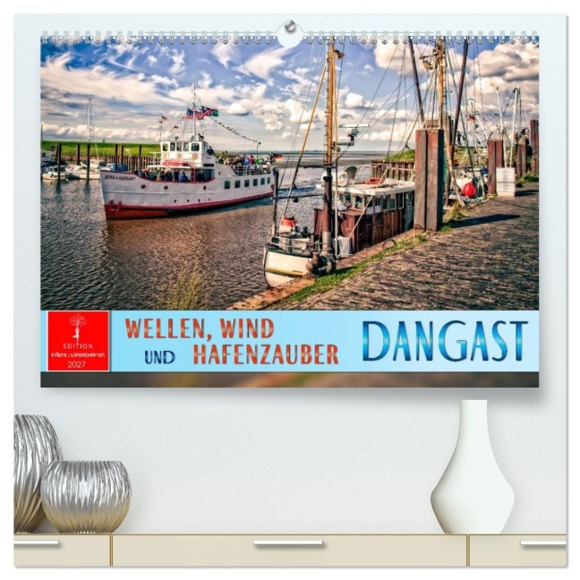 Dangast - Wellen, Wind und Hafenzauber (hochwertiger Premium Wandkalender 2027 DIN A2 quer), Kunstdruck in Hochglanz - Peter Roder