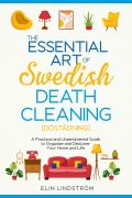 The Essential Art of Swedish Death Cleaning - Elin Lindström