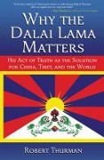 Cover-Bild zum Titel 'Why the Dalai Lama Matters' von 'Robert Thurman'