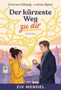 Cover-Bild zum Titel 'Der k�rzeste Weg zu dir :Roman' von 'Ziv Mendel'