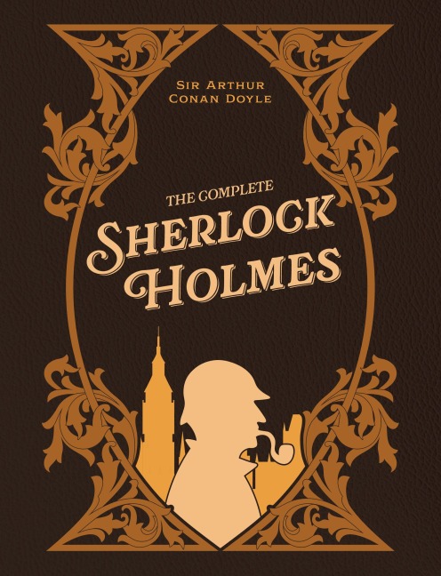 The Complete Sherlock Holmes - Arthur Conan Doyle