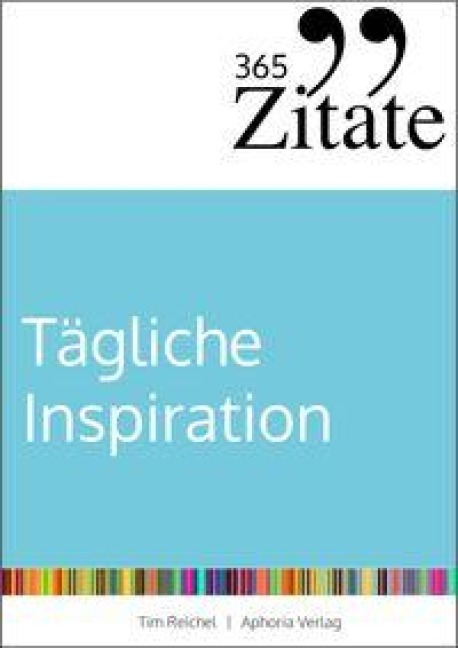 365 Zitate für tägliche Inspiration - Tim Reichel