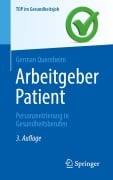 Cover-Bild zum Titel 'Arbeitgeber Patient' von 'German Quernheim'