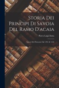 Storia Dei Principi Di Savoia Del Ramo D'acaia: Signori Del Piemonte Dal 1294 Al 1418 - Pietro Luigi Datta