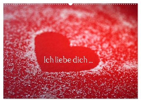 Ich liebe dich ... (Wandkalender 2024 DIN A2 quer), CALVENDO Monatskalender - Klaus Eppele