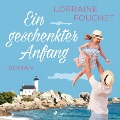 Cover-Bild zum Titel 'Ein geschenkter Anfang' von 'Lorraine Fouchet'