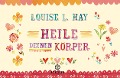 Cover-Bild zum Titel 'Heile Deinen Körper' von 'Louise Hay'