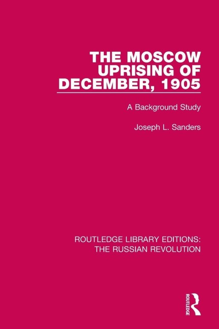 The Moscow Uprising of December, 1905 - Joseph L. Sanders