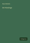Cover-Bild zum Titel 'Die Polenfrage' von 'Hans Delbrück'