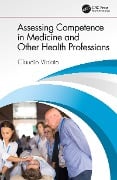 Cover-Bild zum Titel 'Assessing Competence in Medicine and Other Health Professions' von 'Claudio Violato'