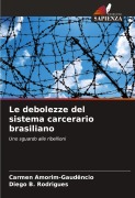 Cover-Bild zum Titel 'Le debolezze del sistema carcerario brasiliano' von 'Carmen Amorim-Gaudêncio, Diego B. Rodrigues'