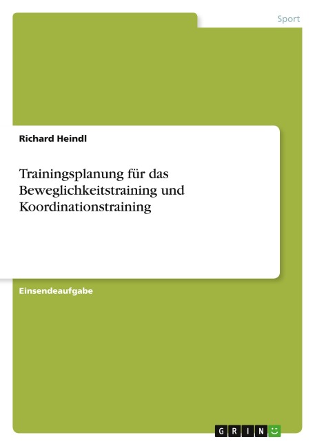 Trainingsplanung für das Beweglichkeitstraining und Koordinationstraining - Richard Heindl