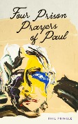 Four Prison Prayers of Paul - Phil Pringle