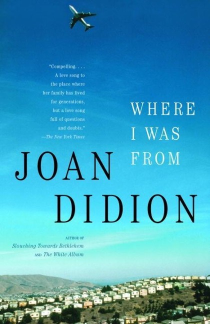 Where I Was From - Joan Didion