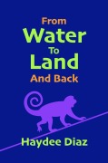 Cover-Bild zum Titel 'From Water To Land And Back' von 'Haydee Diaz'