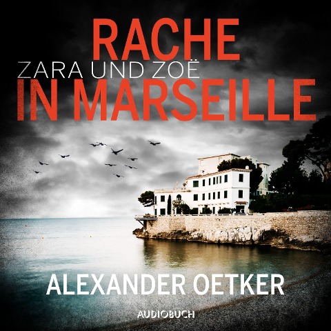 Zara und Zoë: Rache in Marseille (ungekürzt) - Alexander Oetker