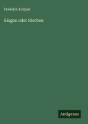 Cover-Bild zum Titel 'Siegen oder Sterben' von 'Frederik Rompel'