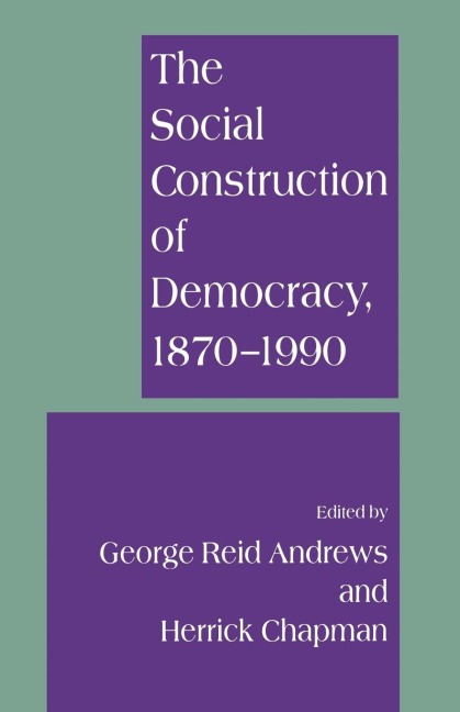 The Social Construction of Democracy, 1870-1990 - 