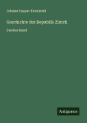 Cover-Bild zum Titel 'Geschichte der Republik Zürich' von 'Johann Caspar Bluntschli'