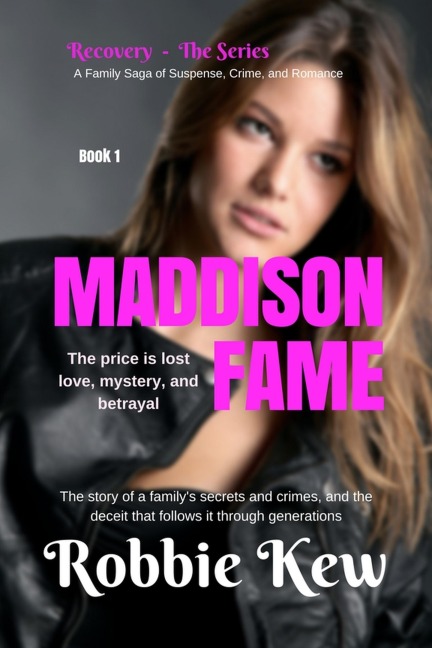 Book 1 - Maddison Fame (Recovery - The Series, #1) - Robbie Kew