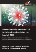 Cover-Bild zum Titel 'Interazione dei composti di favipiravir e ribavirina con basi di DNA' von 'Mustafa Fawzi Dawood Alobaidi, Çi¿dem Yüksektepe Ataol'