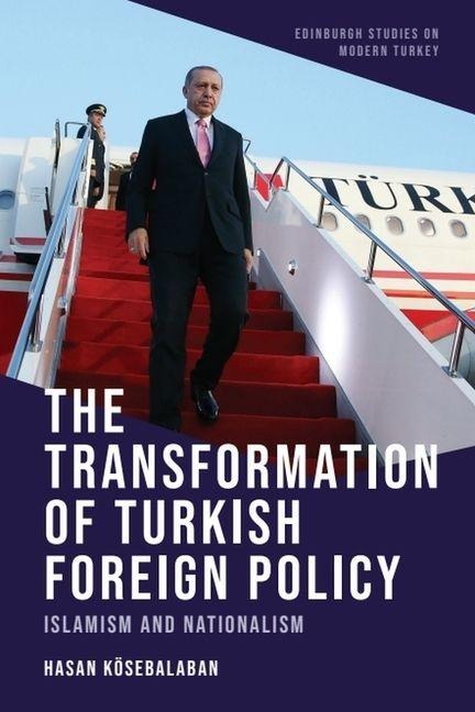 The Transformation of Turkish Foreign Policy - Hasan Kösebalaban