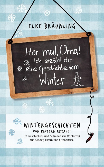 Hör mal, Oma! Ich erzähle Dir eine Geschichte vom Winter - Elke Bräunling