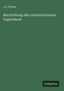 Cover-Bild zum Titel 'Beschreibung aller naturhistorischen Gegenstände' von 'J. G. Fischer'