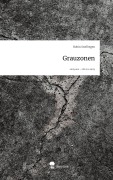 Cover-Bild zum Titel 'Grauzonen. Life is a Story - story.one' von 'Robin Stoffregen'