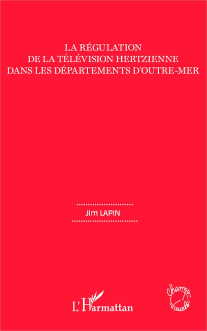 La régulation de la télévision hertzienne dans les départements d'outre-mer - Jim Lapin