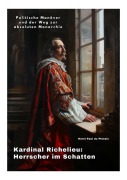 Cover-Bild zum Titel 'Kardinal Richelieu:  Herrscher im Schatten' von 'Henri Paul du Plessis'