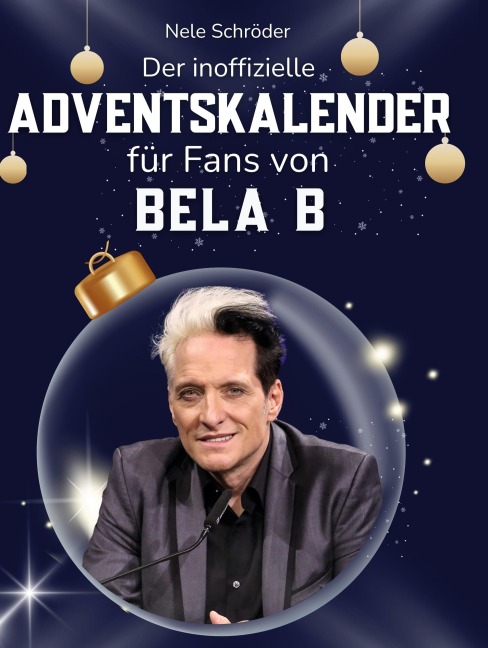 Der inoffizielle Adventskalender für Fans von Bela B - Nele Schröder