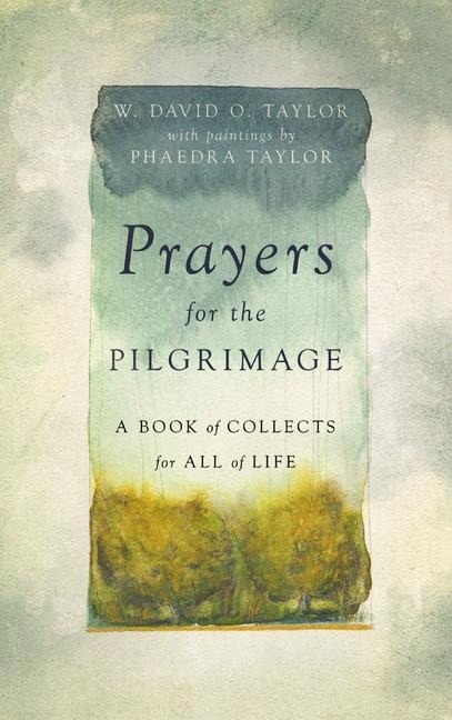 Prayers for the Pilgrimage - W David O Taylor