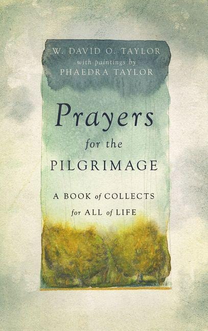 Prayers for the Pilgrimage - W David O Taylor