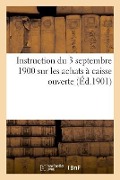 Cover-Bild zum Titel 'Instruction du 3 septembre 1900 sur les achats à caisse ouverte par les commissions de réception' von 'Feraud-A'