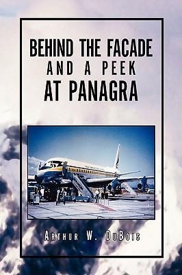 Behind the Facade and A Peek at Panagra - Arthur W. DuBois