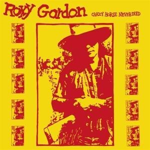 Crazy Horse Never Died - Roxy Gordon